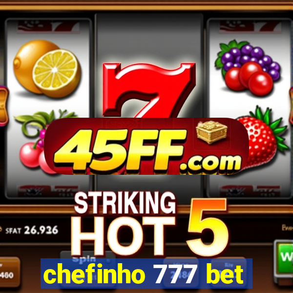 chefinho 777 bet